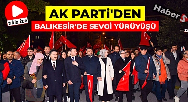 AK Parti'den Balıkesir'de Sevgi Yürüyüşü