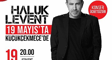 Haluk Levent 19 Mayıs'ta Küçükçekmece'de