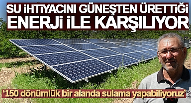 Su ihtiyacını güneşten ürettiği enerji ile karşılıyor