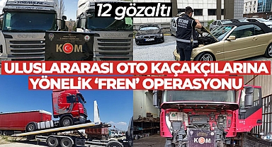 Bakan Yerlikaya duyurdu: Uluslararası oto kaçakçılarına yönelik ‘Fren’ Operasyonunda 12 gözaltı