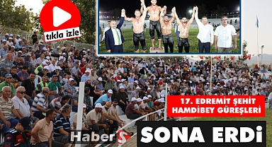 17. Edremit Şehit Hamdibey Güreşleri Sona Erdi