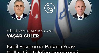 Bakan Güler, İsrailli mevkidaşı Gallant ile telefonda görüştü