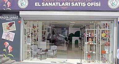 Gaziosmanpaşa'da el sanatları satış ofisleri kadınlara gelir kaynağı oldu