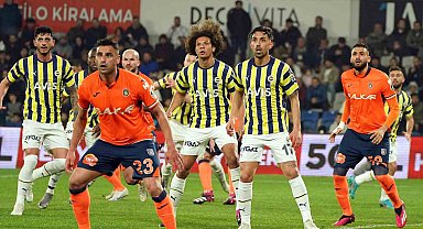 Fenerbahçe ile Başakşehir 31. randevuda