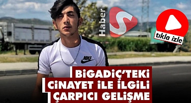 Bigadiç’teki Cinayet İle İlgili Çarpıcı Gelişme