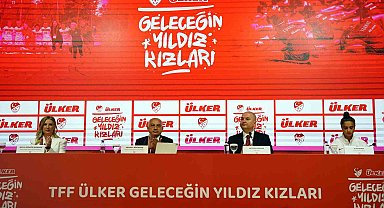 TFF ve Ülker, geleceğin yıldız futbolcu kızlarını arıyor