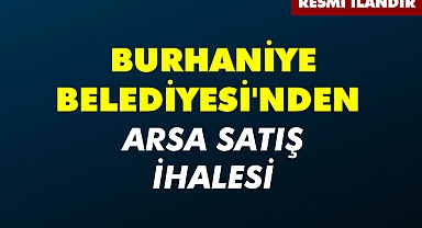 BURHANİYE BELEDİYESİ'NDEN - ARSA SATIŞ İHALESİ