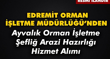 EDREMİT ORMAN İŞLETME MÜDÜRLÜĞÜ'NDEN