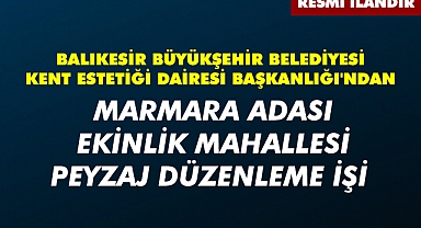 BALIKESİR BÜYÜKŞEHİR BELEDİYESİ KENT ESTETİĞİ DAİRESİ BAŞKANLIĞI'NDAN