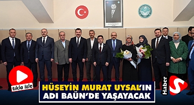 Hüseyin Murat Uysal'ın Adı Baün'de Yaşayacak