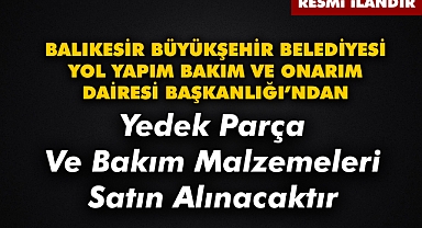 BALIKESİR BÜYÜKŞEHİR BELEDİYESİ YOL YAPIM BAKIM VE ONARIM DAİRESİ BAŞKANLIĞI'NDAN