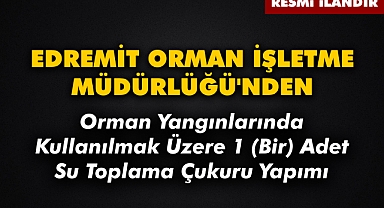 EDREMİT ORMAN İŞLETME MÜDÜRLÜĞÜ'NDEN