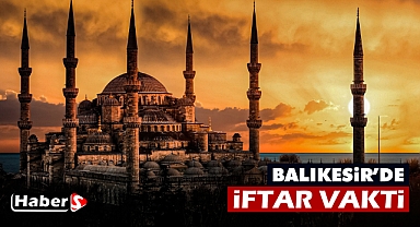 Balıkesir'de 23 Mart'ta İftar Vakti