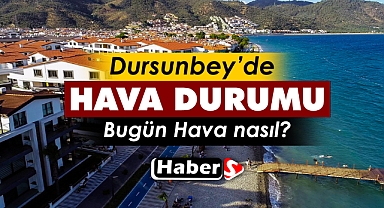 Dursunbey'de 23 Mart’ta Hava Durumu Nasıl Olacak?