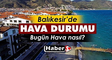 Balıkesir’de 14 Nisan’da Hava Durumu Nasıl Olacak?