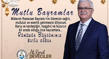 Başkan Deveciler’den Ramazan Bayramı Mesajı