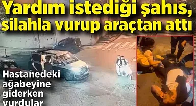 Yardım istediği şahıs, silahla vurup araçtan attı