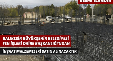 BALIKESİR BÜYÜKŞEHİR BELEDİYESİ FEN İŞLERİ DAİRE BAŞKANLIĞI'NDAN