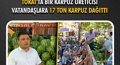 Tokat'ta Bir Karpuz Üreticisi Vatandaşlara 17 Ton Karpuz Dağıttı