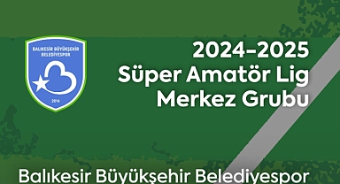 Balıkesir Büyükşehir Belediyespor’un Süper Amatör Lig Rakipleri Belli Oldu