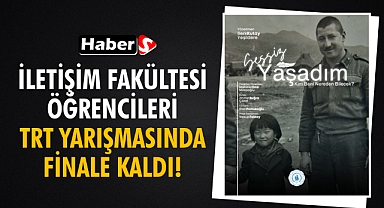 İletişim Fakültesi Öğrencileri TRT Yarışmasında Finale Kaldı!
