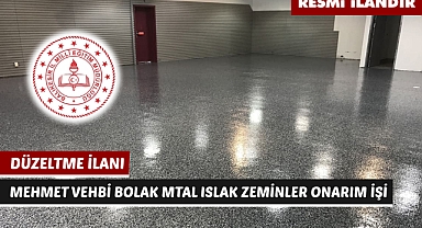 MEHMET VEHBİ BOLAK MTAL ISLAK ZEMİNLER ONARIM İŞİ DÜZELTME İLANI