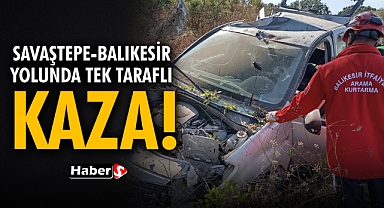 Savaştepe-Balıkesir yolunda Tek Taraflı Kaza!