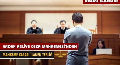 ERDEK ASLİYE CEZA MAHKEMESİ'NDEN