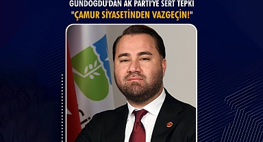 Ferit Gündoğdu’dan AK Parti’ye Sert Tepki: “Çamur Siyasetinden Vazgeçin!”
