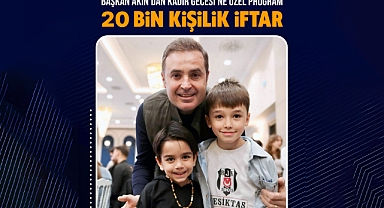 Başkan Akın’dan Kadir Gecesi’ne Özel Program! 20 Bin Kişilik İftar