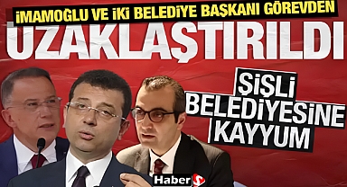 Ekrem İmamoğlu Görevden Uzaklaştırıldı, Şişli ve Beylikdüzü'ne Kayyum Atandı