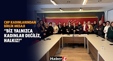 CHP Kadınlarından Birlik Mesajı